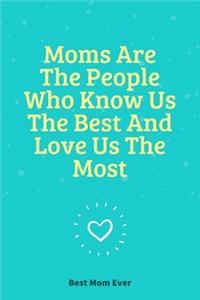 Moms Are The People Who Know Us The Best And Love Us The Most