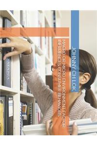Macro or Micro Environment Factor Influences Consumer Behaviors