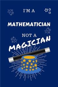 I'm A Mathematician Not A Magician