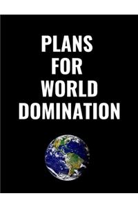 Plans For World Domination