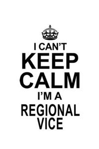 I Can't Keep Calm I'm A Regional Vice