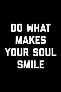 Do What Makes Your Soul Smile