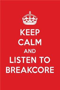 Keep Calm and Listen to Breakcore