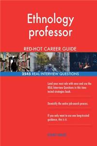Ethnology professor RED-HOT Career Guide; 2545 REAL Interview Questions