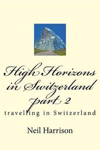 High Horizons in Switzerland part 2