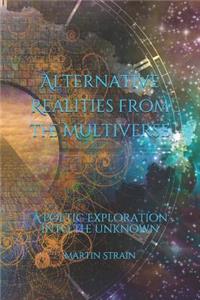 Alternative Realities from the Multiverse: A Poetic Exploration into the Unknown