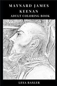 Maynard James Keenan Adult Coloring Book: Shock Artist and Conceptual Musician, Tool Frontman and Progressive Metal Icon Inspired Adult Coloring Book