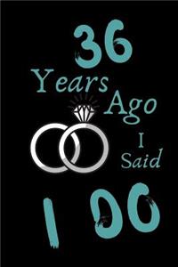 36 Year Ago I Said I Do