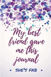 My Best Friend Gave Me This Journal - She's Fab