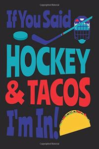 If You Said Hockey & Tacos I'm In!