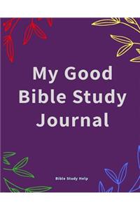 My Good Bible Study Journal: A Simple Creative Christian Guide to Studying and Journaling Scripture