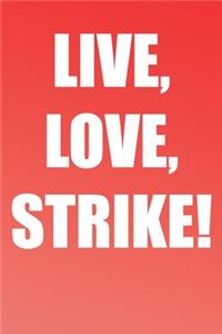 Live, Love, Strike!