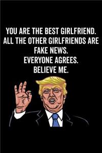You Are the Best Girlfriend. All the Other Girlfriends Are Fake News. Believe Me. Everyone Agrees.
