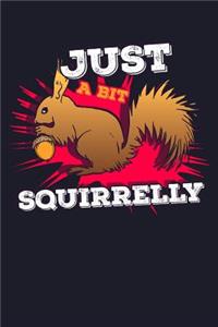 Just a Bit Squirrelly