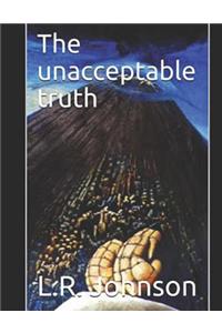 The Unacceptable Truth