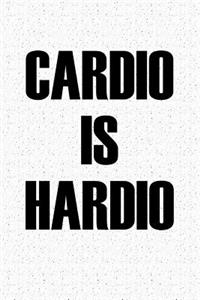 Cardio Is Hardio