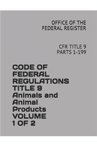 Code of Federal Regulations Title 9 Animals and Animal Products Volume 1 of 2
