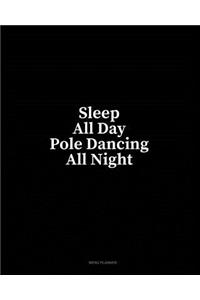 Sleep All Day Pole Dancing All Night