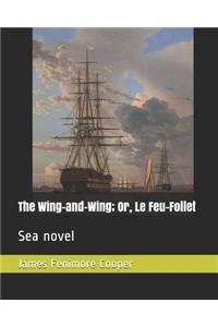 The Wing-And-Wing; Or, Le Feu-Follet