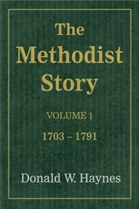 Methodist Story, Volume 1: 1703-1791
