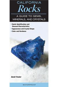 California Rocks a Guide to Gems, Minerals & Crystals