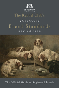 Kennel Club's Illustrated Breed Standards: The Official Guide to Registered Breeds