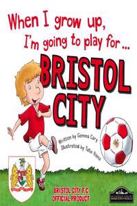 When I Grow Up I'm Going to Play for Bristol City