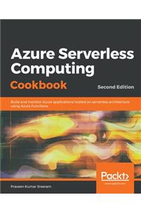 Azure Serverless Computing Cookbook - Second Edition