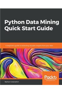 Python Data Mining Quick Start Guide