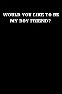 Would You Like to Be My Boy Friend?