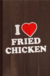 I Love Fried Chicken Journal Notebook