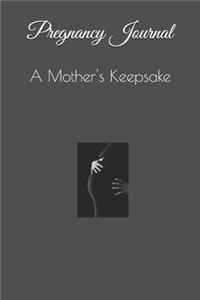 Pregnancy Journal: A Mother's Keepsake