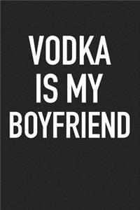 Vodka Is My Boyfriend