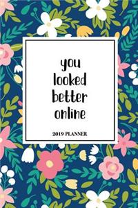 You Looked Better Online