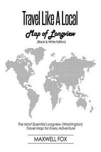 Travel Like a Local - Map of Longview (Washington) (Black and White Edition)