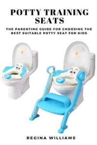 Potty Training Seats: The Parenting Guide for Choosing the Best Suitable Potty Seat for Kids
