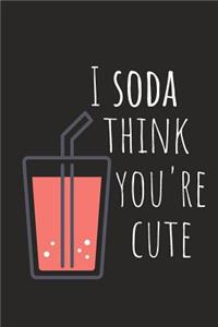 I Soda Think You're Cute