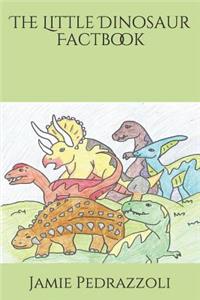 The Little Dinosaur Factbook