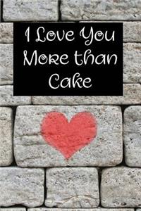 I Love You More Than Cake