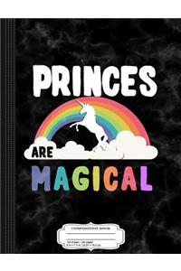 Princes Are Magical Composition Notebook