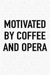 Motivated by Coffee and Opera