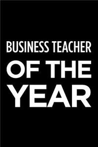 Business Teacher of the Year: Blank Lined Novelty Office Humor Themed Notebook to Write In: With a Practical and Versatile Wide Rule Interior