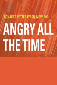 Angry All the Time: An Emergency Guide to Anger Control