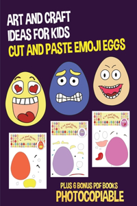 Art and Craft Ideas for Kids (Cut and Paste Emoji Eggs)