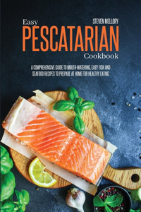 Easy Pescatarian Cookbook