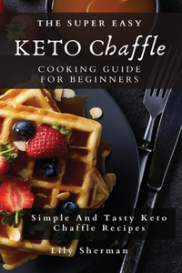 Super Easy KETO Chaffle Cooking Guide For Beginners