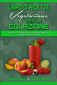 Libro di Ricette Vegetariane per la Colazione