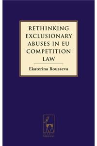 Rethinking Exclusionary Abuses in EU Competition Law