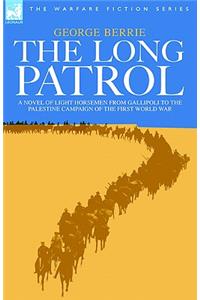 Long Patrol - A Novel of Light Horsemen from Gallipoli to the Palestine Campaign of the First World War