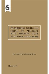Provisional Notes on Firing at Aircraft with Machine Guns and Other Small Arms, March 1917